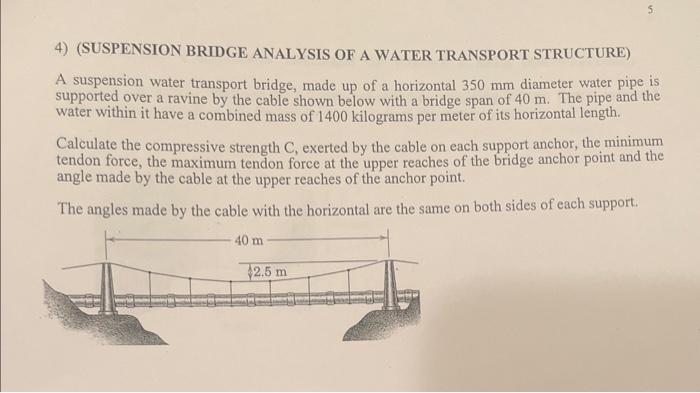 Solved 4) (SUSPENSION BRIDGE ANALYSIS OF A WATER TRANSPORT | Chegg.com