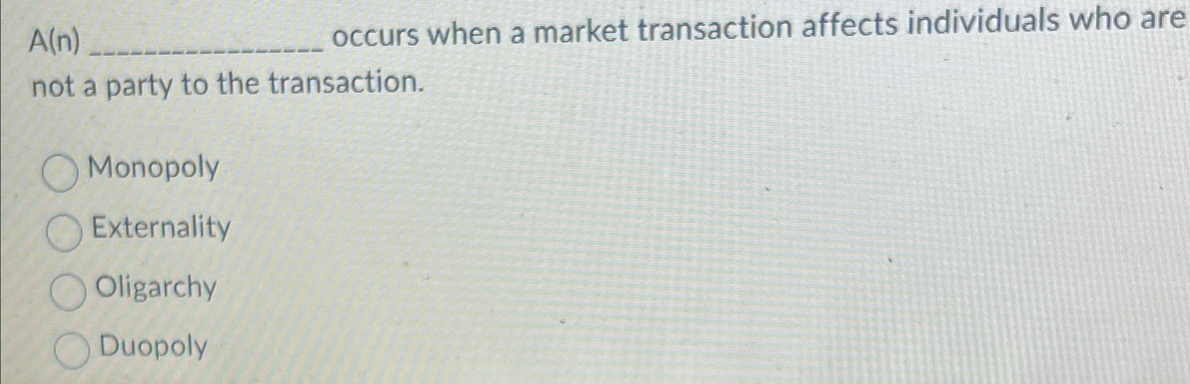 Solved A(n) ﻿occurs when a market transaction affects | Chegg.com
