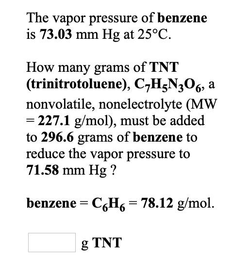 Solved The Vapor Pressure Of Benzene Is 73 03 Mm Hg At 25 Chegg Com