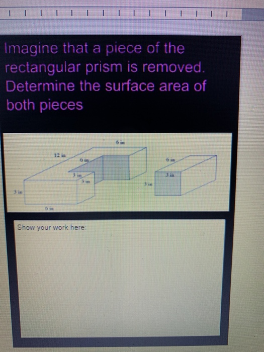 Solved Imagine that a piece of the rectangular prism is | Chegg.com