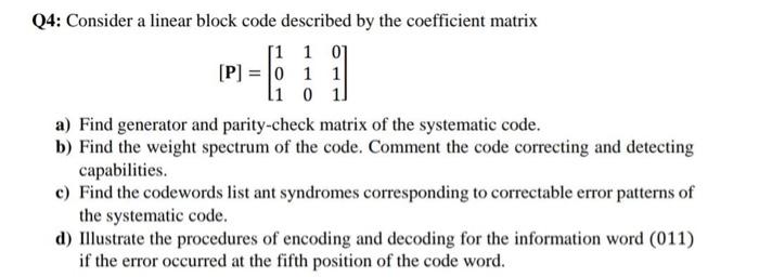 Q4: Consider a linear block code described by the | Chegg.com