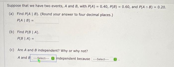 Solved Suppose that we have two events, A and B, with | Chegg.com
