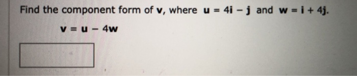 Solved Find The Component Form Of V Where U 4i J And Chegg Com