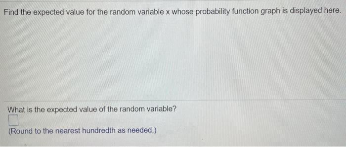 Solved Find the expected value for the random variable x | Chegg.com