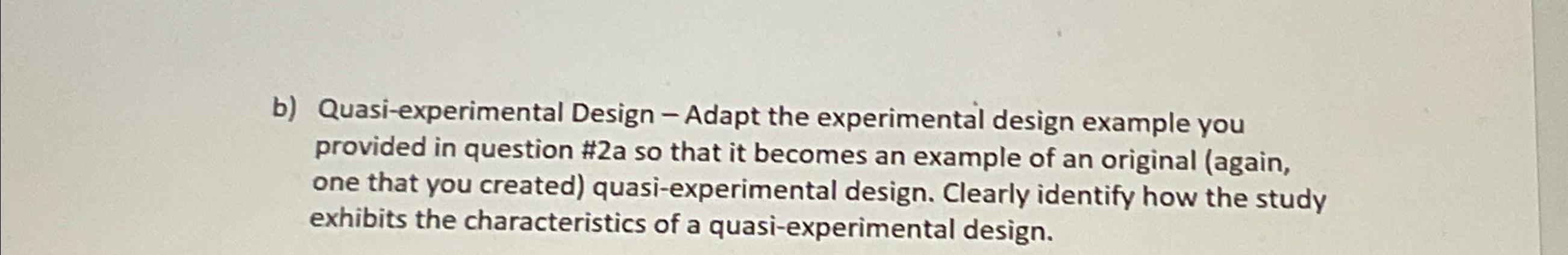 Solved B Quasi Experimental Design Adapt The Chegg Com   Image