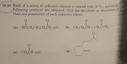 Solved 10.40 ﻿Each of a series of unknown alkenes is treated | Chegg.com