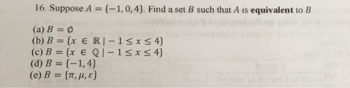 Solved 16. Suppose A = {-1,0,4}. Find A Set B Such That A Is | Chegg.com