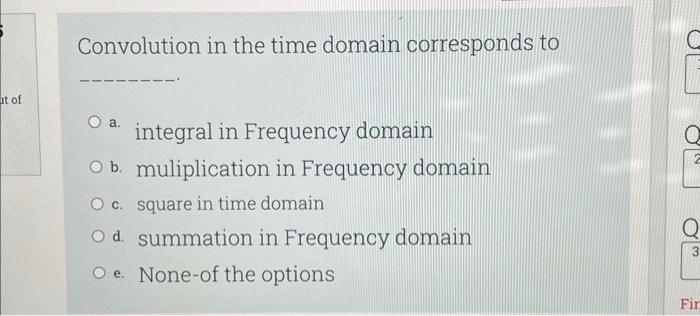Solved Convolution in the time domain corresponds to a. | Chegg.com
