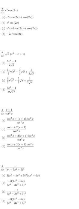 \[ \frac{d}{d x} e^{x} \cos (2 x) \] (a) \( e^{x}(\sin (2 x)+\cos (2 x)) \) (b) \( e^{x} \sin (2 x) \) (c) \( e^{x}(-2 \sin (