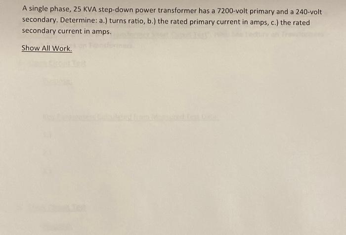 Solved A single phase, 25 KVA step-down power transformer | Chegg.com