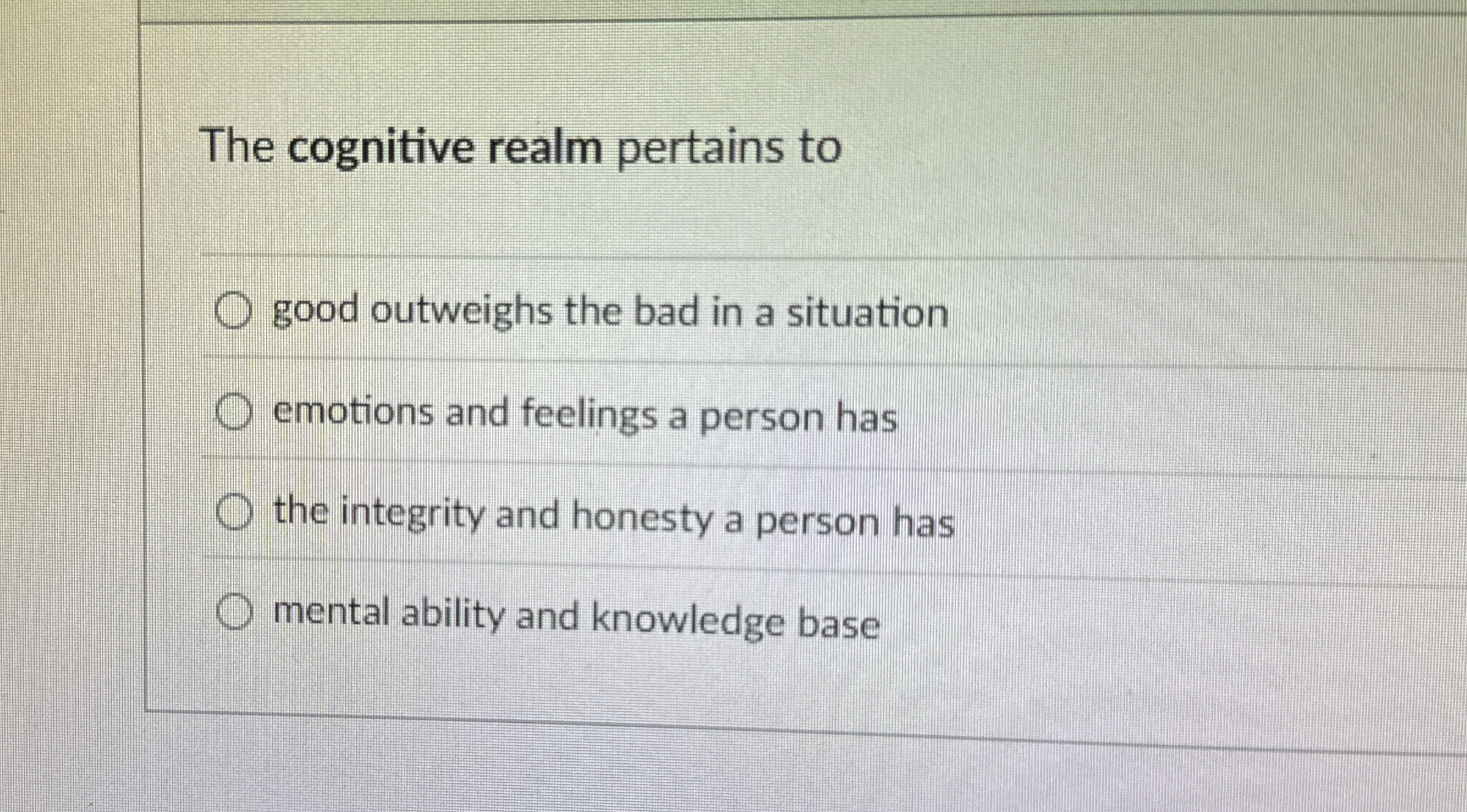 Solved The cognitive realm pertains togood outweighs the bad | Chegg.com