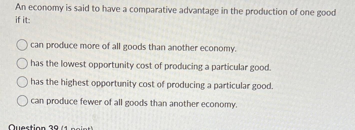 Solved An economy is said to have a comparative advantage in | Chegg.com