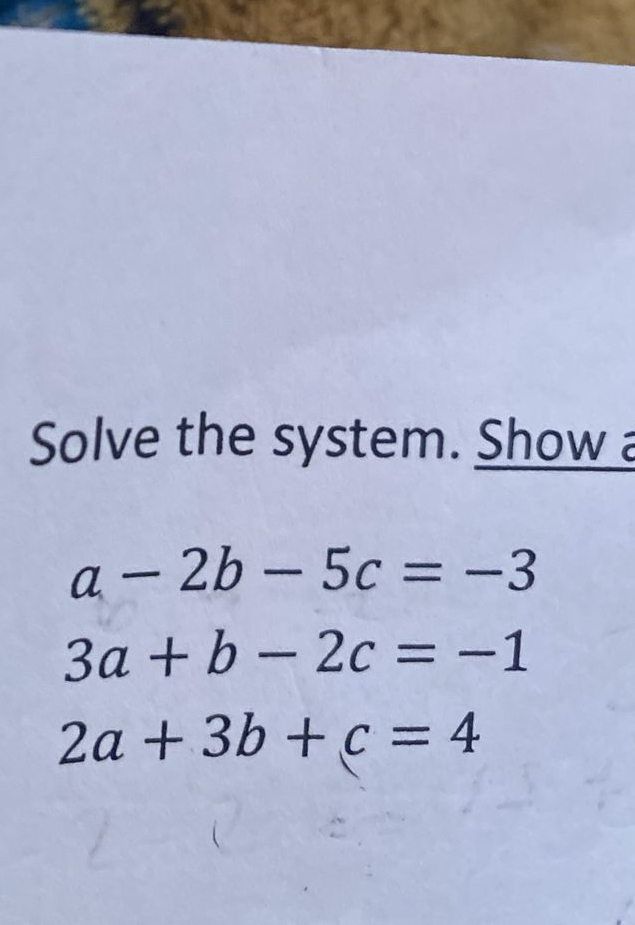 Solved Solve the system. Showa-2b-5c=-33a+b-2c=-12a+3b+c=4 | Chegg.com