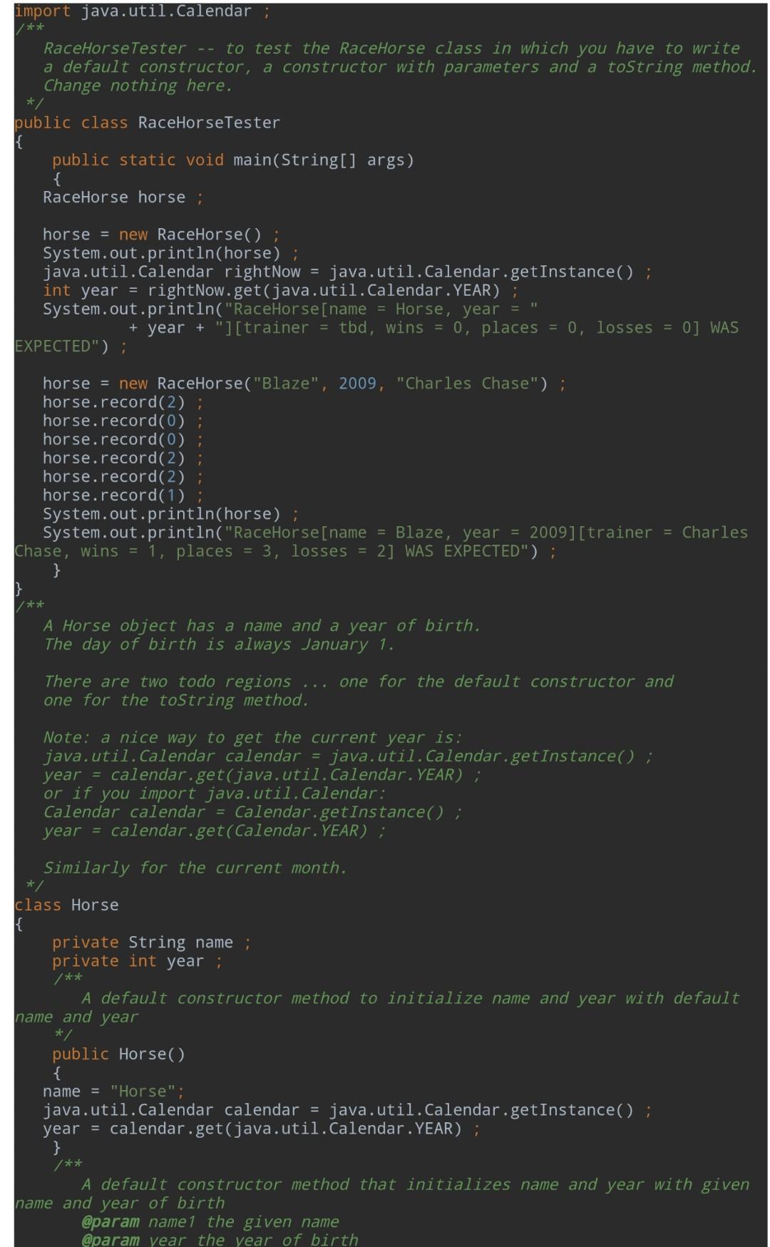 Solved import java.util.Calendar ; /** RaceHorseTester -- to | Chegg.com