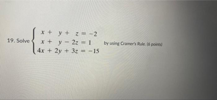 Solved 19. Solve X + Y + Z = -2 X + Y - 2z = 1 4x + 2y + 3z | Chegg.com