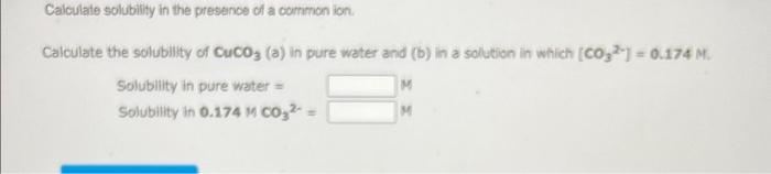 Solved Calculate solubility in the presence of a common ion. | Chegg.com