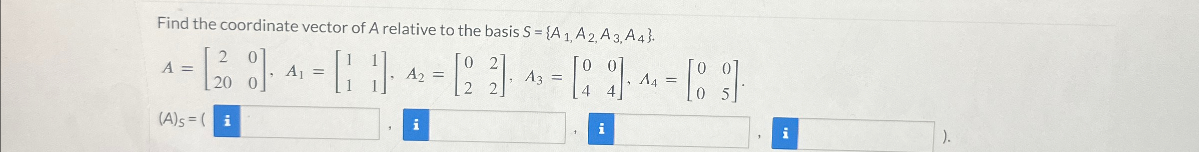 Solved Find the coordinate vector of A relative to the basis | Chegg.com