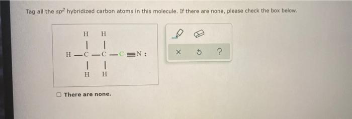 Solved Tag all the sp hybridized carbon atoms in this | Chegg.com