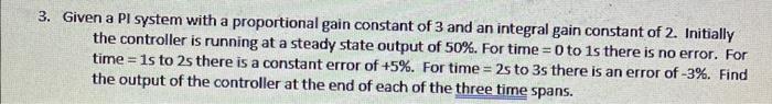 Solved 3. Given a PI system with a proportional gain | Chegg.com