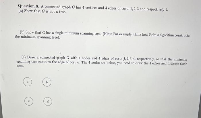 Solved Question 8. A connected graph G has 4 vertices and 4 | Chegg.com