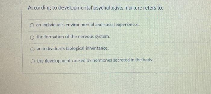 Solved According to developmental psychologists, nurture | Chegg.com