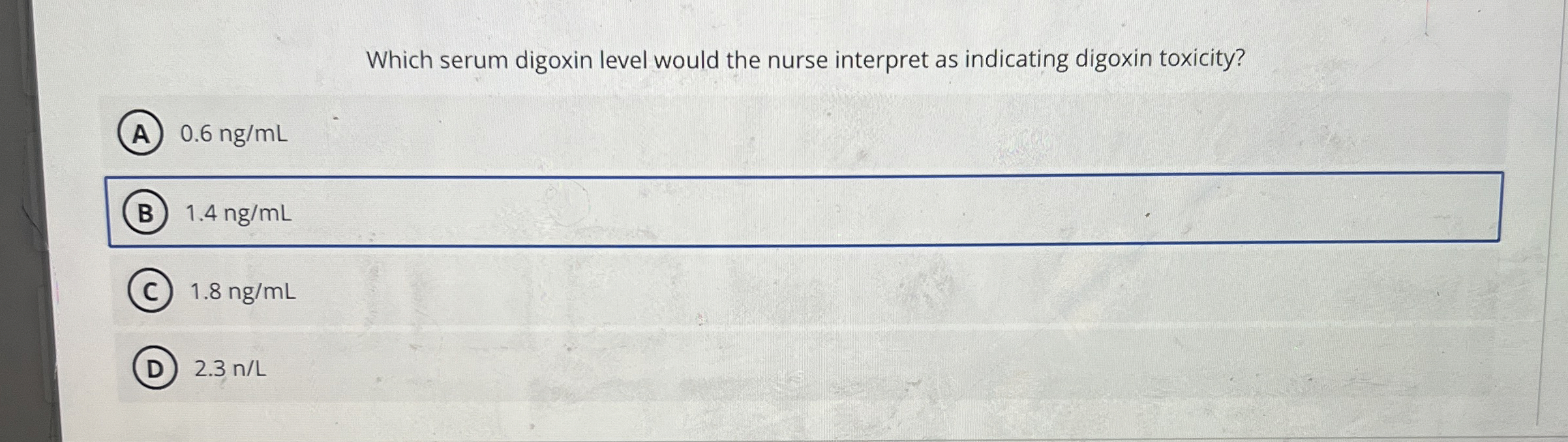 Solved Which serum digoxin level would the nurse interpret | Chegg.com