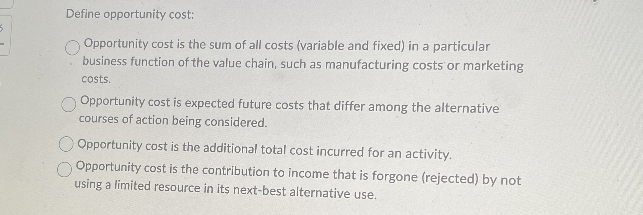Solved Define opportunity cost:Opportunity cost is the sum | Chegg.com