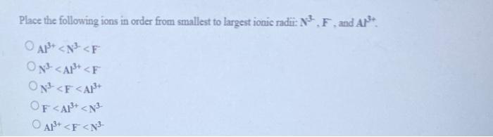 Solved Place the following ions in order from smallest to | Chegg.com