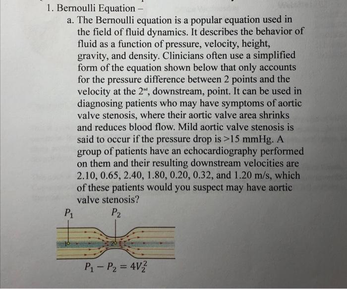 Bernoulli Equation -
a. The Bernoulli equation is a popular equation used in the field of fluid dynamics. It describes the be