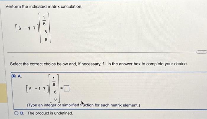 Solved Perform the indicated matrix calculation. [6-1 - 1 7 | Chegg.com
