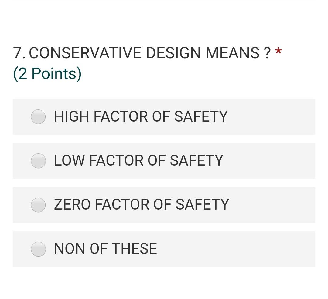 Solved 7. CONSERVATIVE DESIGN MEANS ? * (2 Points) HIGH | Chegg.com