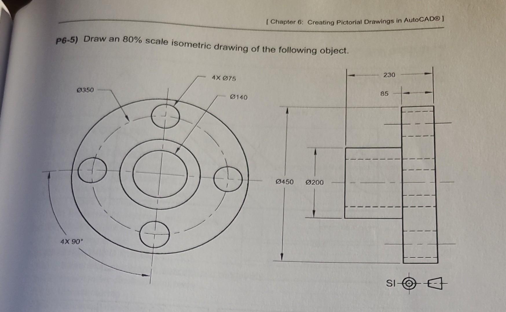 Solved P6-5) Draw an 80% scale isometric drawing of the | Chegg.com