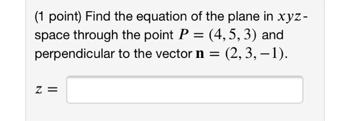 Solved (1 point) Find the equation of the plane in xyz- | Chegg.com