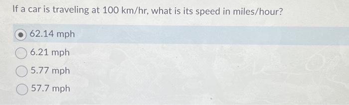 Solved If a car is traveling at 100 km/hr, what is its speed | Chegg.com