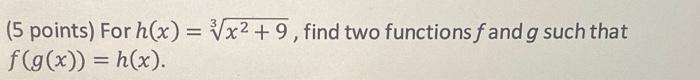 Solved 5 Points For H X 3x2 9 Find Two Functions F And G