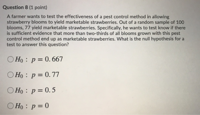Solved Question 8 (1 point) A farmer wants to test the | Chegg.com