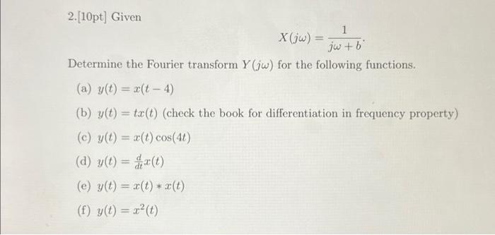 Solved 2.[10pt] Given 1 jw + b Determine the Fourier | Chegg.com