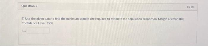 Solved 7) Use the given data to find the minimum sample size | Chegg.com
