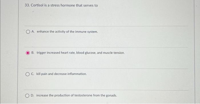 Solved 33. Cortisol is a stress hormone that serves to A. | Chegg.com