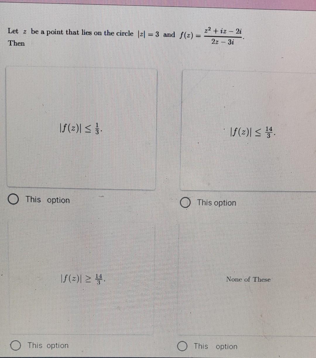 Solved Let z be a point that lies on the circle ∣z∣=3 and | Chegg.com