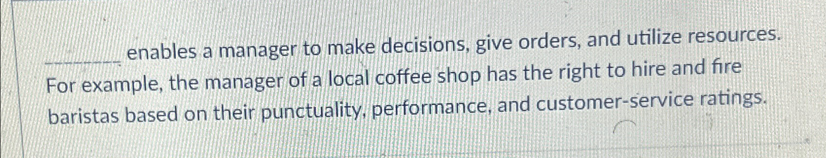 Solved q, ﻿enables a manager to make decisions, give orders, | Chegg.com
