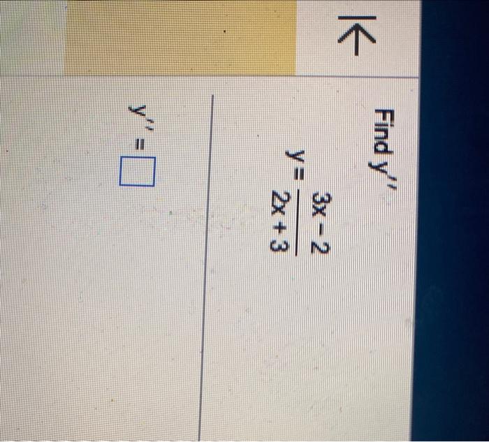 Find \( y^{\prime \prime} \) \[ y=\frac{3 x-2}{2 x+3} \] \[ y^{\prime \prime}= \]