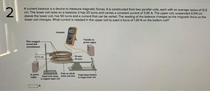 Solved 2 A current balance is a device to measure magnetic | Chegg.com