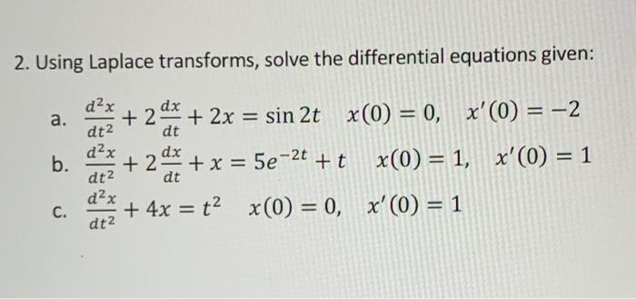 Solved 2 Using Laplace Transforms Solve The Differential Chegg