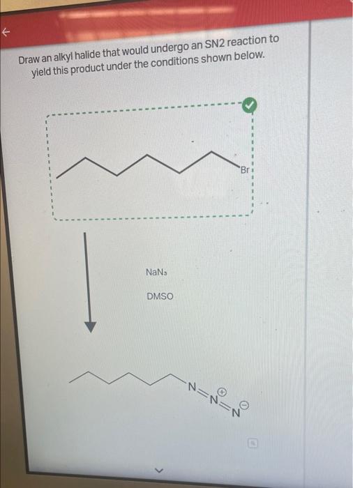 Solved E Draw an alkyl halide that would undergo an SN2