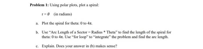Solved Problem 1: Using polar plots, plot a spiral: r=θ (in | Chegg.com