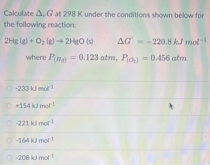 Solved Calculate ΔrG At 298 K Under The Conditions Shown | Chegg.com