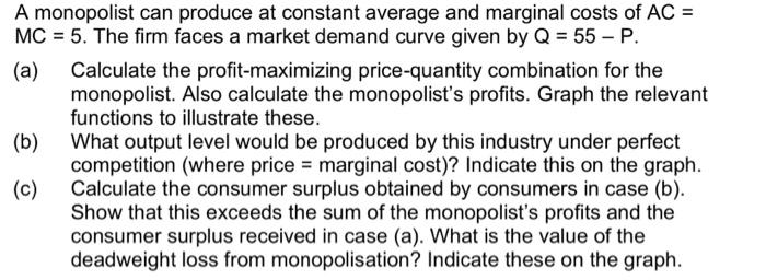 Solved A monopolist can produce at constant average and | Chegg.com