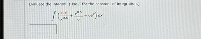 Solved Evaluate the integral. (Use C for the constant of | Chegg.com
