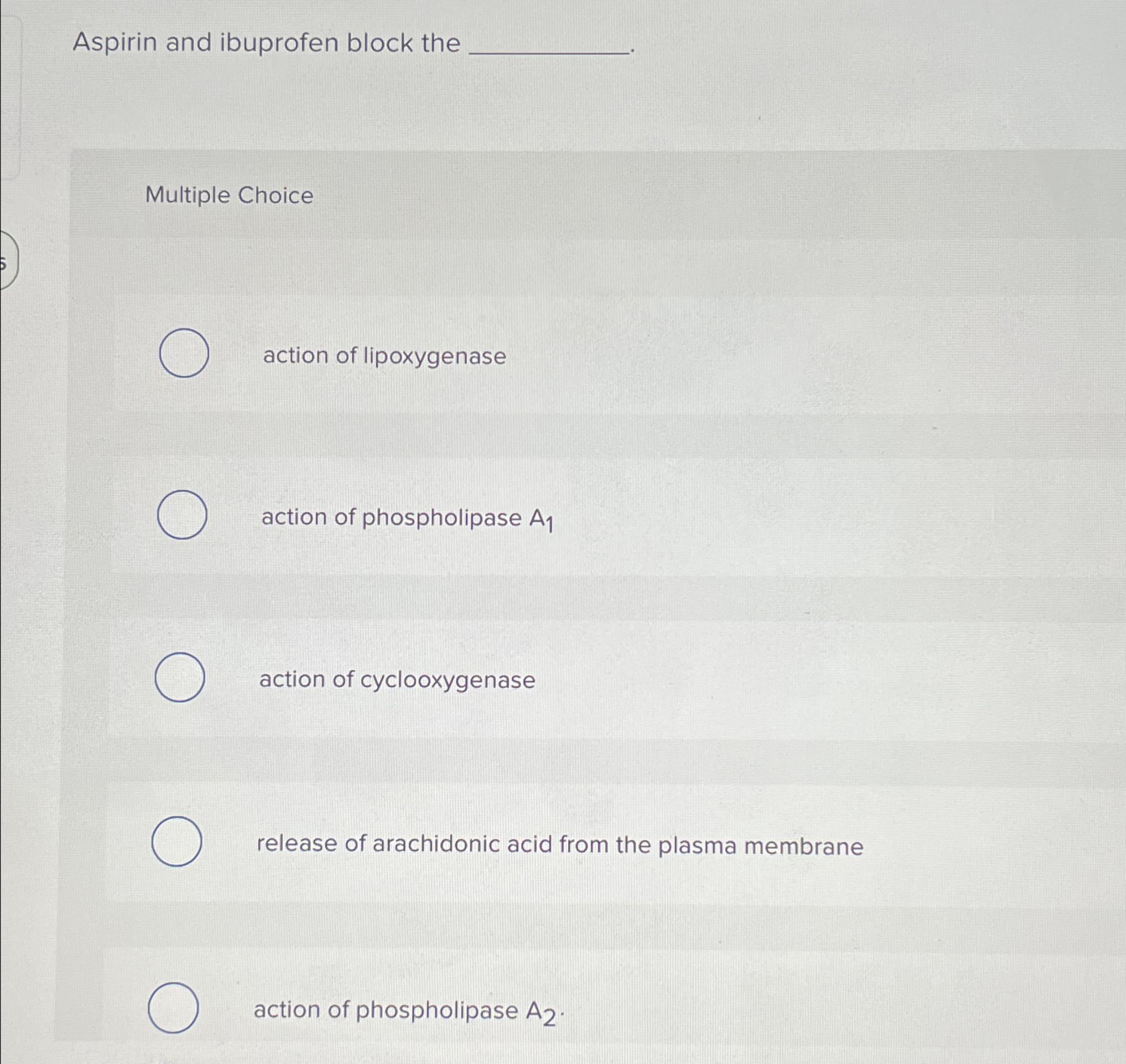 Solved Aspirin and ibuprofen block theMultiple Choiceaction